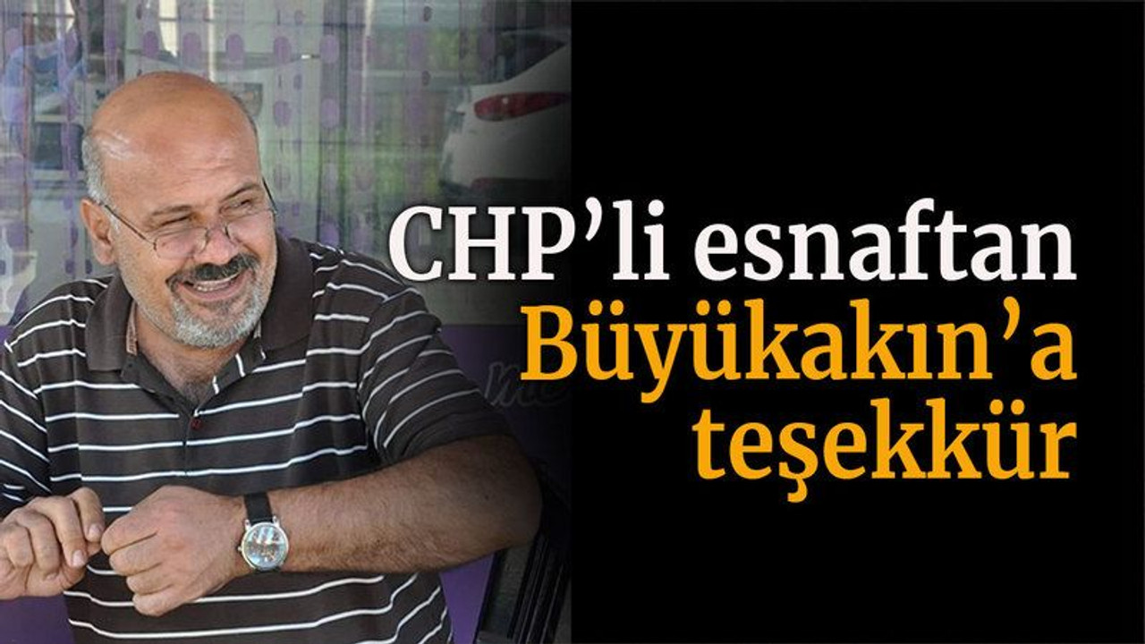 CHP’li esnaftan Büyükakın’a teşekkür